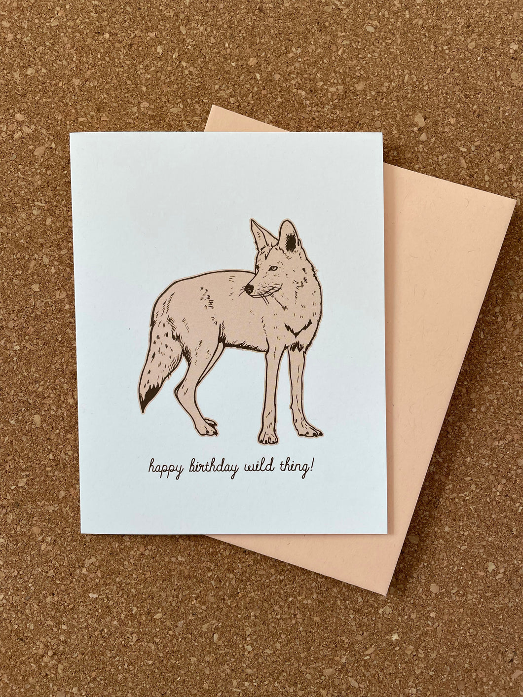 Coyote Greeting Card - happy birthday wild thing!